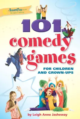 101 jeux comiques pour enfants et adultes - 101 Comedy Games for Children and Grown-Ups