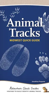 Les traces d'animaux du Midwest : Votre façon d'identifier facilement les traces d'animaux - Animal Tracks of the Midwest: Your Way to Easily Identify Animal Tracks