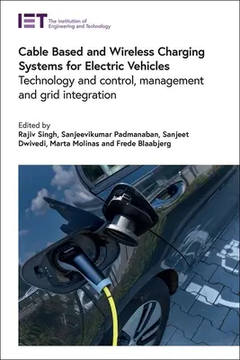 Systèmes de recharge par câble et sans fil pour les véhicules électriques : Technologie et contrôle, gestion et intégration au réseau - Cable Based and Wireless Charging Systems for Electric Vehicles: Technology and Control, Management and Grid Integration