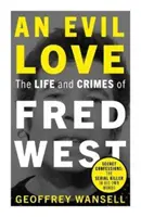 L'amour diabolique : La vie et les crimes de Fred West - Evil Love: The Life and Crimes of Fred West