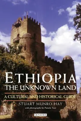 Éthiopie, la terre inconnue : Guide culturel et historique - Ethiopia, the Unknown Land: A Cultural and Historical Guide