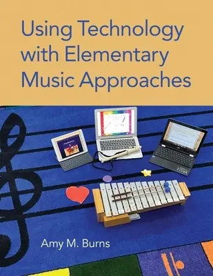 Utilisation de la technologie dans les approches musicales au niveau élémentaire - Using Technology with Elementary Music Approaches