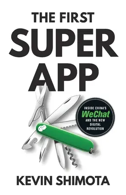 La première superapp : WeChat et la nouvelle révolution numérique en Chine - The First Superapp: Inside China's WeChat and the new digital revolution