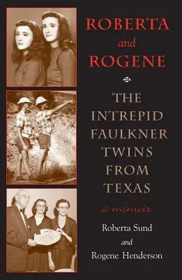 Roberta et Rogene : Les intrépides jumelles Faulkner du Texas - Roberta and Rogene: The Intrepid Faulkner Twins from Texas