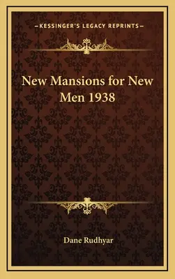 Demeures neuves pour hommes nouveaux 1938 - New Mansions for New Men 1938