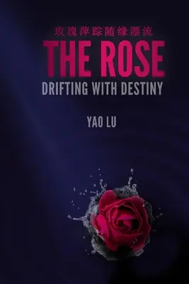 La rose à la dérive du destin - The Rose Drifting with Destiny