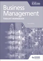 Manuel de gestion d'entreprise pour le diplôme du BI - Business Management Toolkit Workbook for the Ib Diploma