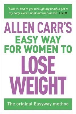 La méthode facile d'Allen Carr pour les femmes qui veulent perdre du poids : La méthode originale Easyway - Allen Carr's Easy Way for Women to Lose Weight: The Original Easyway Method