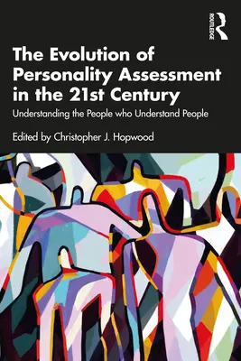 L'évolution de l'évaluation de la personnalité au 21e siècle : Comprendre les gens qui comprennent les gens - The Evolution of Personality Assessment in the 21st Century: Understanding the People Who Understand People