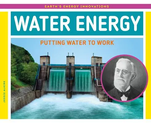 L'énergie de l'eau : L'eau au service de l'homme - Water Energy: Putting Water to Work