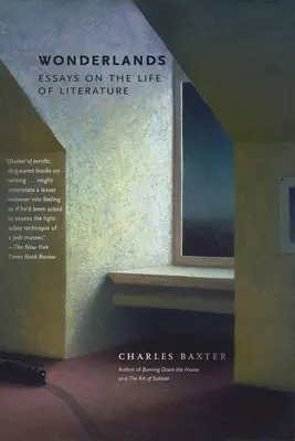 Les pays des merveilles : Essais sur la vie de la littérature - Wonderlands: Essays on the Life of Literature