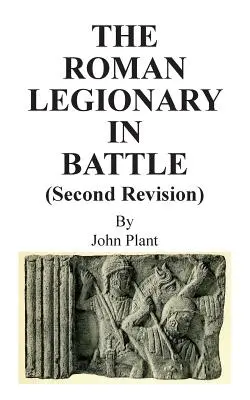 Le légionnaire romain au combat (deuxième révision) - The Roman Legionary in Battle (Second Revision)