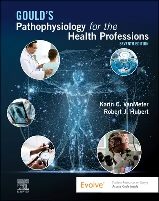 La physiopathologie de Gould pour les professions de la santé - Gould's Pathophysiology for the Health Professions