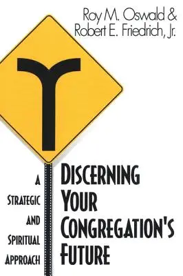 Discerner l'avenir de votre congrégation : Une approche stratégique et spirituelle - Discerning Your Congregation's Future: A Strategic and Spiritual Approach