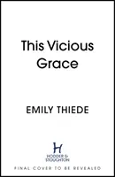 This Vicious Grace - le premier roman romantique et inoubliable de l'année - This Vicious Grace - the romantic, unforgettable fantasy debut of the year