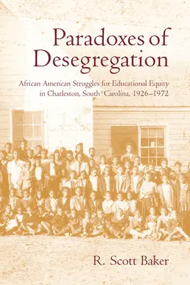 Paradoxes de la déségrégation : Les luttes afro-américaines pour l'équité éducative à Charleston, Caroline du Sud, 1926-1972 - Paradoxes of Desegregation: African American Struggles for Educational Equity in Charleston, South Carolina, 1926-1972