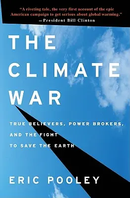 La guerre du climat : les vrais croyants, les courtiers du pouvoir et la lutte pour sauver la Terre - The Climate War: True Believers, Power Brokers, and the Fight to Save the Earth