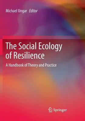 L'écologie sociale de la résilience : Un manuel de théorie et de pratique - The Social Ecology of Resilience: A Handbook of Theory and Practice