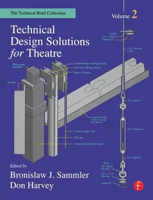 Solutions de conception technique pour le théâtre : La collection de fiches techniques, volume 2 - Technical Design Solutions for Theatre: The Technical Brief Collection Volume 2