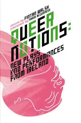 Notions queer : Nouvelles pièces et performances irlandaises - Queer Notions: New Plays and Performances from Ireland