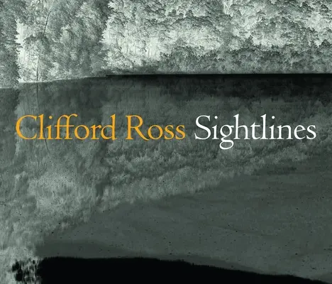 Clifford Ross : Lignes de mire - Clifford Ross: Sightlines