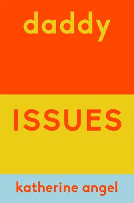 Les problèmes du père : Amour et haine au temps du patriarcat - Daddy Issues: Love and Hate in the Time of Patriarchy