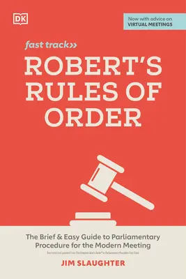 Robert's Rules of Order Fast Track : Le guide bref et facile de la procédure parlementaire pour les réunions modernes - Robert's Rules of Order Fast Track: The Brief and Easy Guide to Parliamentary Procedure for the Modern Meeting