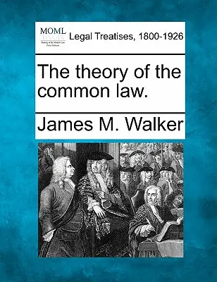 La théorie de la Common Law. - The Theory of the Common Law.