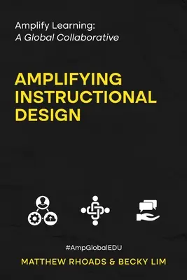 Amplifier l'apprentissage : Une collaboration mondiale - Amplifier la conception pédagogique : Une collaboration mondiale - Amplify Learning: A Global Collaborative - Amplifying Instructional Design: A Global Collaborative