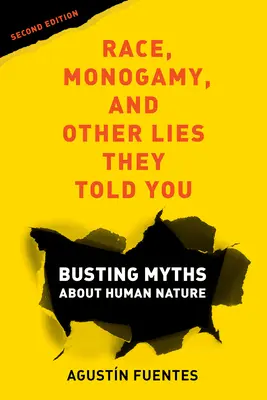 Race, monogamie et autres mensonges, deuxième édition : Busting Myths about Human Nature (en anglais) - Race, Monogamy, and Other Lies They Told You, Second Edition: Busting Myths about Human Nature