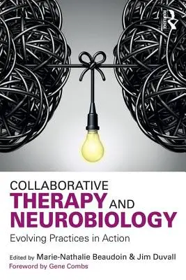 Thérapie collaborative et neurobiologie : Pratiques évolutives en action - Collaborative Therapy and Neurobiology: Evolving Practices in Action