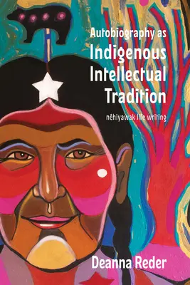L'autobiographie en tant que tradition intellectuelle indigène : Cree et Mtis cimisowina - Autobiography as Indigenous Intellectual Tradition: Cree and Mtis cimisowina