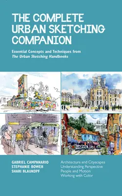 Le compagnon complet du croquis urbain : Les concepts et techniques essentiels des manuels de croquis urbain - architecture et paysages urbains, compréhension de l'environnement, etc. - The Complete Urban Sketching Companion: Essential Concepts and Techniques from the Urban Sketching Handbooks--Architecture and Cityscapes, Understandi