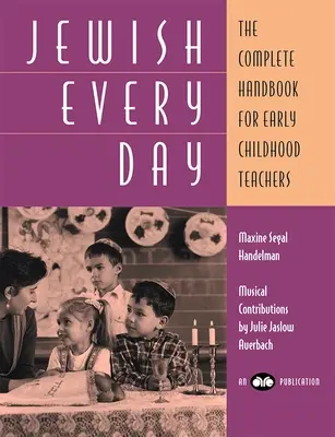 Juif tous les jours : Le manuel complet pour les enseignants de la petite enfance - Jewish Every Day: The Complete Handbook for Early Childhood Teachers