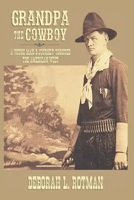 Grand-père le cow-boy : Le voyage d'un jeune homme dans l'Ouest américain - Grandpa the Cowboy: A Young Man's Journey through the American West