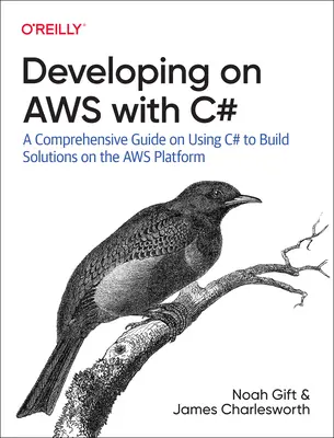 Développer sur Aws avec C# : Un guide complet sur l'utilisation de C# pour construire des solutions sur la plateforme Aws - Developing on Aws with C#: A Comprehensive Guide on Using C# to Build Solutions on the Aws Platform