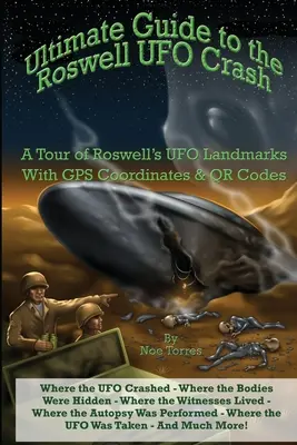 Ultimate Guide to the Roswell UFO Crash : Une visite des sites d'OVNI de Roswell - Ultimate Guide to the Roswell UFO Crash: A Tour of Roswell's UFO Landmarks