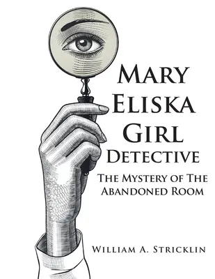 Mary Eliska Girl Detective : Le mystère de la chambre abandonnée - Mary Eliska Girl Detective: The Mystery of The Abandoned Room