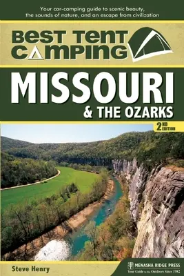 Best Tent Camping : Missouri & the Ozarks : Your Car-Camping Guide to Scenic Beauty, the Sounds of Nature, and an Escape from Civilization (en anglais) - Best Tent Camping: Missouri & the Ozarks: Your Car-Camping Guide to Scenic Beauty, the Sounds of Nature, and an Escape from Civilization