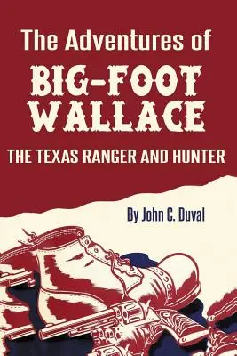 Les aventures de Big-Foot Wallace : Le Texas Ranger et le chasseur - The Adventures of Big-Foot Wallace: The Texas Ranger and Hunter