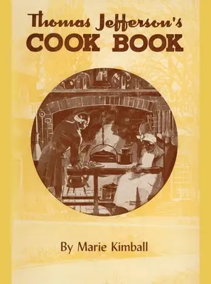 Le livre de cuisine de Thomas Jefferson - Thomas Jefferson's Cook Book