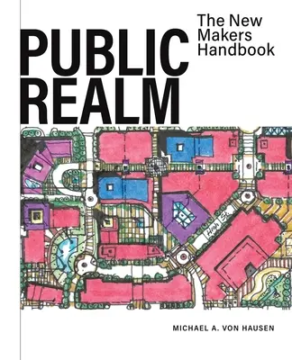 Domaine public : Le nouveau manuel des décideurs - Public Realm: The New Makers Handbook