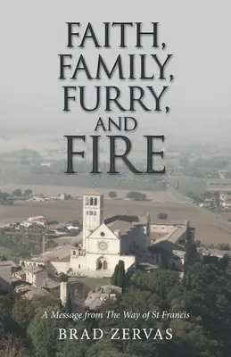 Foi, famille, fourrure et feu : Un message sur le chemin de saint François - Faith, Family, Furry, and Fire: A Message from the Way of St Francis