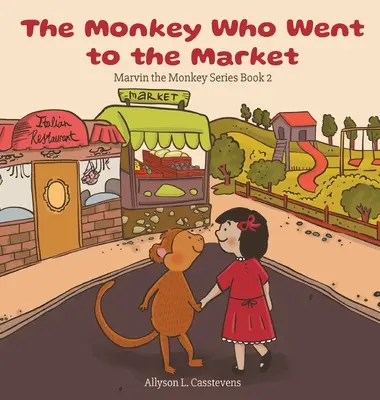 Le singe qui allait au marché : Marvin le singe, livre 2 - The Monkey Who Went to the Market: Marvin the Monkey Series Book 2