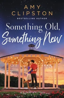 Quelque chose d'ancien, quelque chose de nouveau : Une douce romance contemporaine - Something Old, Something New: A Sweet Contemporary Romance