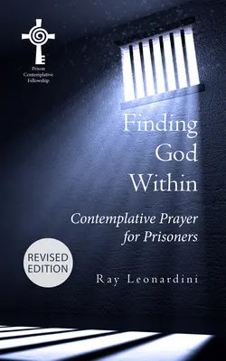 Trouver Dieu à l'intérieur : Prière contemplative pour les prisonniers (édition révisée) - Finding God Within: Contemplative Prayer for Prisoners (Revised Edition)