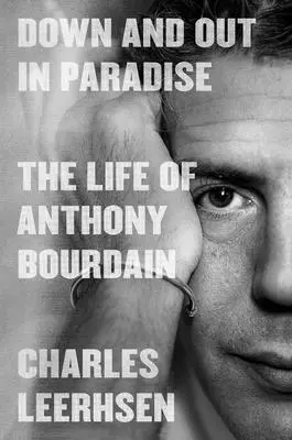 Down and Out in Paradise : La vie d'Anthony Bourdain - Down and Out in Paradise: The Life of Anthony Bourdain