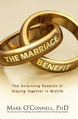 L'aubaine du mariage : Les récompenses surprenantes du maintien de l'union - The Marriage Bargain: The Surprising Rewards of Staying Together