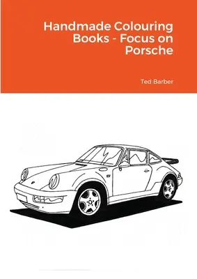 Livres de coloriage faits à la main - Focus sur Porsche - Handmade Colouring Books - Focus on Porsche