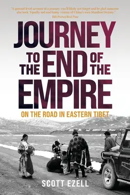 Voyage au bout de l'empire : Sur la route du Tibet oriental - Journey to the End of the Empire: On the Road in Eastern Tibet